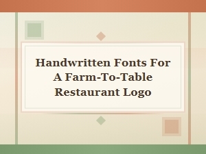 Handwritten Fonts Perfect for a Farm-to-Table Logo