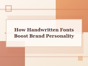 The Human Touch: Handwritten Fonts and Brand Personality