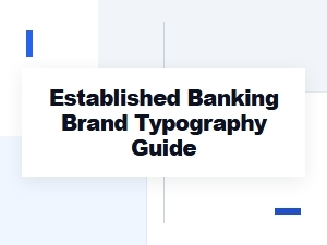Typography Guide for an Established Banking Brand