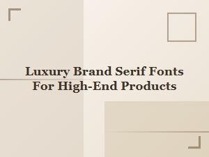 Premium Serifs for Luxury Brand Identity