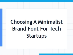 Choosing a Tech Startup's Minimalist Font