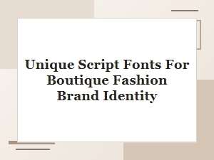 Unique Script Fonts for Boutique Brand Identity