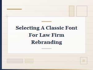 Choosing a Timeless Font for Your Legal Practice